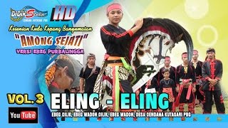 Ebeg Banyumasan # ELING ELING ; Jaranan Kuda Lumping @ Among Sejati Vol 3