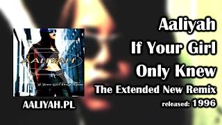 Aaliyah - If Your Girl Only Knew (The Extended New Remix) [AaliyahPL]