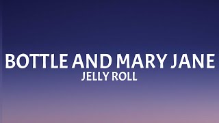 Jelly Roll - Bottle And Mary Jane (Lyrics)