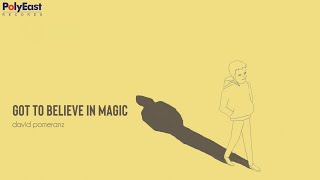 David Pomeranz - Got To Believe In Magic - (Official Lyric Video)