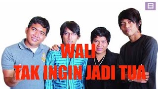 Wali - Tak Ingin Jadi Tua [Video Lirik]