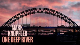 Mark Knopfler - One Deep River (Full Album Visualiser)
