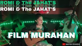 FILM MURAHAN - ROMI & The JAHAT's (covering by mk) MAYRA KHANSA ACOUSTIC COVER