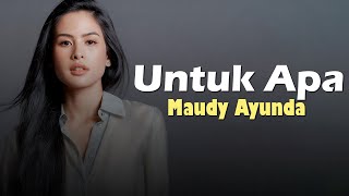 Maudy Ayunda - Untuk Apa | Lirik Lagu