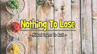 Nothing To Lose - KARAOKE VERSION - as popularized by Michael Learns To Rock