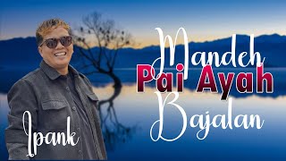 Ipank  -Mandeh Pai Ayah Bajalan  (Official Music Video)  Pop Minang