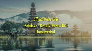 Official Video Lirik SEJEDEWE - CINTA DI PANTAI BALI (New Version)