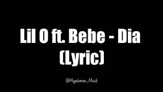 LIL O ft Bebe - Dia (Lyric Video)