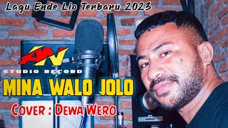 MINA WALO JOLO#Lagu Ende Lio Terbaru 2023//Cover:Dewa Wero