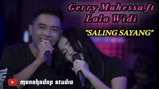 Duet terbaru SALING SAYANG - GERRY MAHESSA ft LALA WIDI - Cover MANAHADAP STUDIO