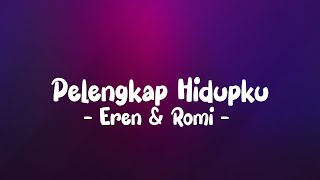 Eren & Romi - Pelengkap Hidupku LIRIK (LyricBy)
