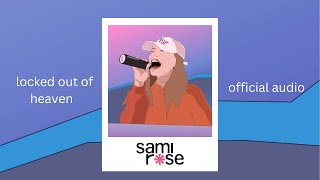 sami rose - locked out of heaven (official audio)