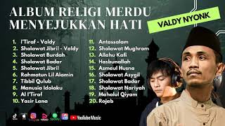 Sholawat Terbaru || Valdy Nyonk Full Album Religi Menyejukkan Hati || Al I'Tiraf - Sholawat Jibril