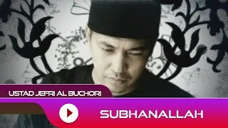 Ustad Jefri Al Buchori - Subhanallah | Official Video