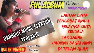 FUL ALBUM DANGDUT MUSIK ELEKTON TERLARIS•||Cover~By Fitriani.Ci'Nong