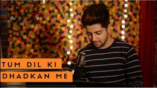 Tum Dil Ki Dhadkan Mein - Unplugged Cover | Siddharth Slathia | Dhadkan