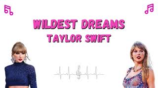 Lagu Taylor Swift - Wildest Dreams
