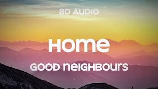 Home - Good Neighbours (8D Audio)