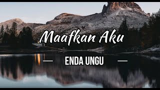 Maafkan Aku - Enda UNGU (LIRIK) | Lirik Lagu Indonesia | My Lyrics