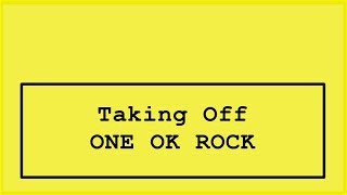 ONE OK ROCK - Taking Off Lyrics (Japanese Album.)