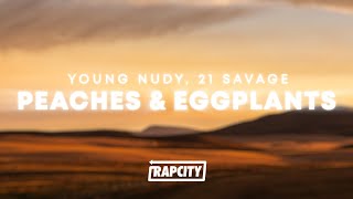 Young Nudy - Peaches & Eggplants (Lyrics) feat. 21 Savage