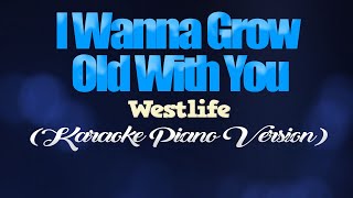 I WANNA GROW OLD WITH YOU - Westlife (KARAOKE PIANO VERSION)