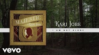Kari Jobe - I Am Not Alone (Lyric Video/Live)