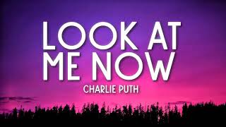 Charlie Puth   Look At Me Now Lyrics 🎵