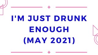 I'M JUST DRUNK ENOUGH (LINE DANCE) - MAY 2021