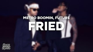 Metro Boomin, Future - FRIED (Lyrics)