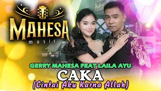 CAKA (Cintai Aku Karna Allah) - Gerry Mahesa Ft. Laila Ayu - Mahesa Music Duet Baper (Official)