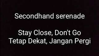 Secondhand serenade - stay close, don't go lirik dan terjemahan Indonesia