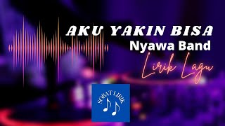NYAWA BAND - AKU YAKIN BISA | LIRIK (BY IGHO COVER)