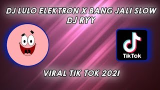 DJ LULO ELEKTRON X BANG JALI SLOW (DJ NGABERS / TIGERGANK)🗿