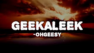 OhGeesy - GEEKALEEK (Lyrics) feat Cash Kidd