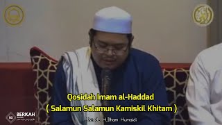Lirik&Terjemah Qosidah Imam al-Haddad Salamun Salamun Kamiskil Khitam | Ustadz H.Ilham Humaidi