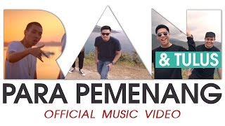 RAN & Tulus - Para Pemenang (Official Music Video)