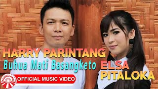 Harry Parintang & Elsa Pitaloka - Buhua Mati Basangketo [Official Music Video HD]