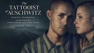 The Tattooist of Auschwitz Official Soundtrack | Hans Zimmer & Kara Talve