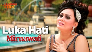 Mirnawati - Luka Hati (Official Music Video)