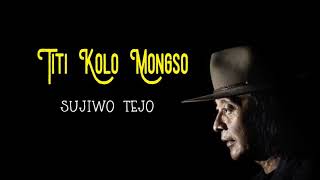 Sujiwo Tejo Titi kolo mongso official music