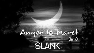 Anyer 10 Maret - Slank (lirik)