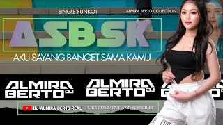 FUNKOT - AKU SAYANG BANGET SAMA KAMU ( SOUQY ) NEW REMIX COVER DJ ALMIRA BERTO