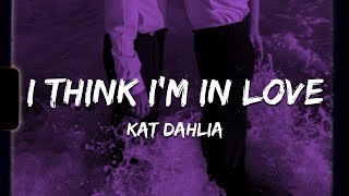♪ Kat Dahlia - I Think I'm In Love | slowed & reverb (Lyrics)
