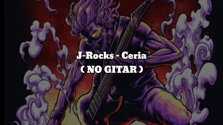J-Rocks - Ceria (NO GITAR) Vocal+Chord+Lyric