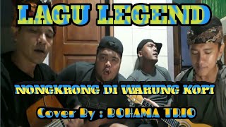 NONGKRONG DI WARUNG KOPI - LAGU LEGEND [ WARKOP DKI ] Cover By : BOHAMA TRIO