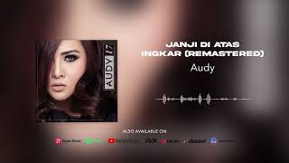 Audy - Janji Di Atas Ingkar (Remastered) (Official Audio)