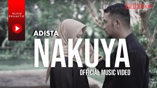 Adista - Nakuya (Official Music Video)