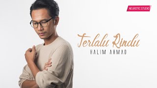 Halim Ahmad - Terlalu Rindu | Official Lyric Video
