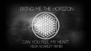 Bring Me The Horizon - Can You Feel My Heart (High Scarlet Remix)